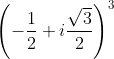 {\left( { - \frac{1}{2} + i\frac{{\sqrt 3 }}{2}} \right)^3}